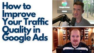 How to Improve Your Traffic Quality in Google Ads