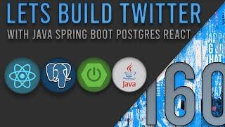 Lets Build Twitter From the Ground Up: Episode 160 || Java, Spring Boot, PostgreSQL and React