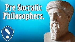 Pre socratic philosophers - The fathers of philosophy.