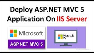 How to Publish/Deploy Asp.Net MVC 5 Application on IIS Server