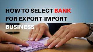 Best Bank For Export Import Business ! How To Select Bank For Export Business Explained In Hindi !