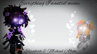 Everything I Wanted / Meme / Elizabeth & Michael Afton / FNAF