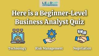 Business Analyst Beginners Quiz #4 | Technology, Risk Management, and Soft Skills | LEADUP