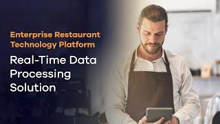 Enterprise Restaurant Technology Platform - Real-Time Data Processing Solution