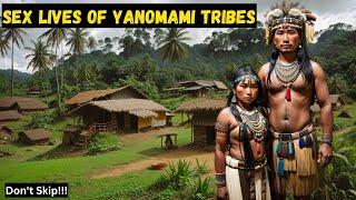 Insane NASTY Weird SEX Lives Of Yanomami tribes