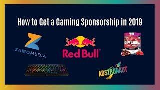 How To Get A Gaming Sponsorship in 2019!  