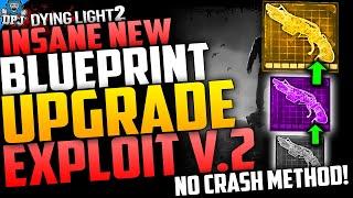 Dying Light 2: NEW BLUEPRINT UPGRADING EXPLOIT (NO CRASH) - How To Upgrade Blueprints EASY GLITCH