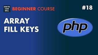 18: How to fill PHP array keys - PHP 7 Tutorial