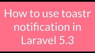 Laravel 5.3 - create alert message for CRUD using toastr js
