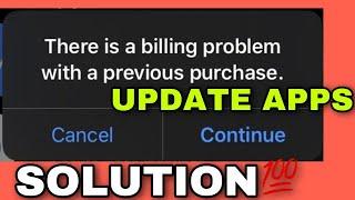 UPDATE APPS || Billing problem with a previous purchase!! Can't update apps on IOS/IPhone?