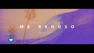 Danny Ocean - Me Rehúso (Official Music Video)