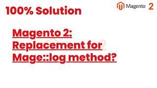 100% Solutions | Magento 2 Replacement for Mage log method | MagentoTutorials