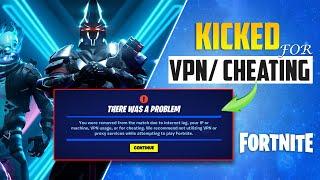 How To Fix Fortnite You Have Been Kicked VPN Or Cheating on PC