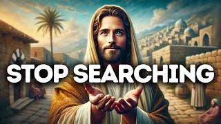 Stop Searching | God Says | God Message Today | Gods Message Now | God Says To You Today