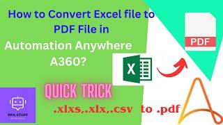 How to Convert Excel file to PDF file in Automation Anywhere A360? | Quick Trick