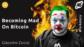 When You Stay in Bitcoin Too Long, You Have a High Probability to Become Mad — Giacomo Zucco / Pt.1