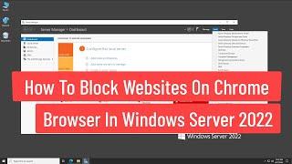 How To Block Websites On Chrome Browser Using Group Policy In Windows Server 2022