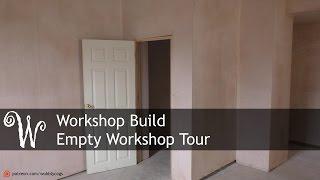 Workshop Build - Empty Workshop Tour