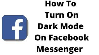 How To Turn On Dark Mode On Facebook Messenger 2024