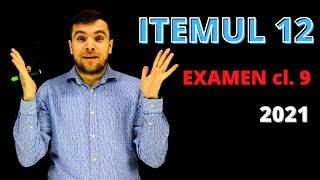 Cum rezolvi itemul 12? (EXAMEN clasa a 9-a 2021) | Matematica.md