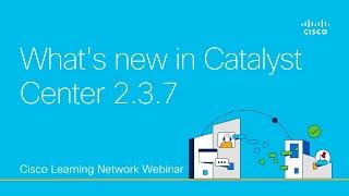 What's new in Catalyst Center 2.3.7 and the Virtual Appliance on ESXi