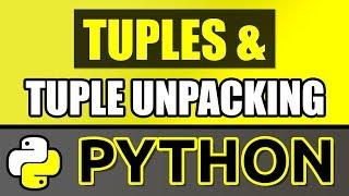 Tuples & Tuple Unpacking in Python