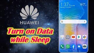 How to Turn on Data while Sleep in Huawei