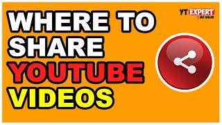 Where To Share YouTube Videos To Get More Views