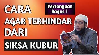 BAGAIMANA CARA AGAR TERHINDAR DARI SIKSA KUBUR | UST KHALID BASALAMAH