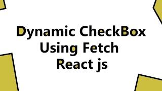 Dynamic Checkbox using Fetch in React Js