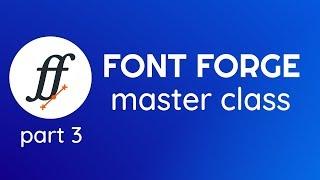 FontForge Master Class Part 3 - Kerning, Lookups & Ligatures