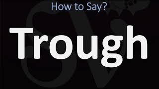 How to Pronounce Trough? (2 WAYS!) British Vs US/American English Pronunciation