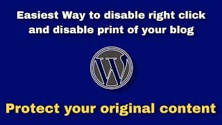 Easiest way to disable right click and disable print of your blog in Wordpress