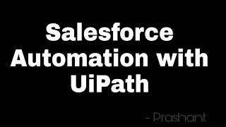 Salesforce Automation with UiPath | Part1