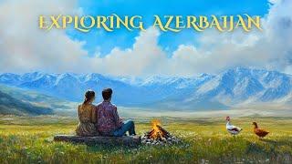 Why This Couple's Adventure in Azerbaijani Countryside is Worth the Trip