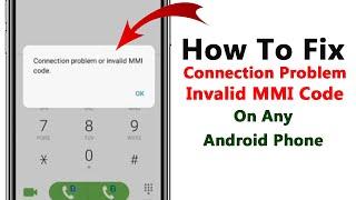 Android Phone Connection Problem Or Invalid MMI Code Problem Fix