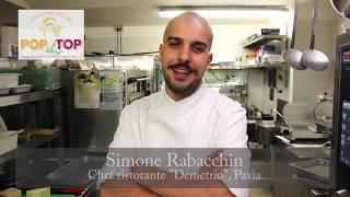 LE RICETTE DI POP AL TOP - Simone Rabacchin, ristorante Demetrio Pavia