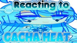 Reacting to Gacha Heat