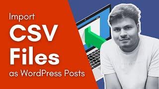 How to Import CSV File containing Posts  to Wordpress