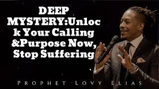 DEEP MYSTERY:Unlock Your Calling &Purpose Now, Stop Suffering(New) - Prophet Lovy