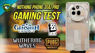 Nothing Phone 3(a) Pro Gaming Test | Wuthering Waves, ZZZ, Genshin Impact & PUBG Mobile