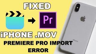 How to import iPhone .MOV videos to Premiere Pro | iPhone Video Glitches in Premiere Pro - FIXED