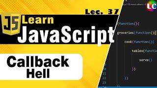 Callback Hell in Javascript | Lecture 37 | Learn Coding