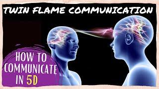 COMMUNICATION  IN  5D  vs  3D  ||  TWIN  FLAME  COMMUNICATION