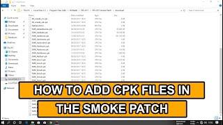 How To Add CPK Files In The Smoke Patch