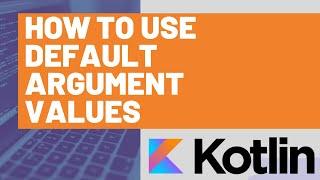 How to use Default Argument Values in Kotlin