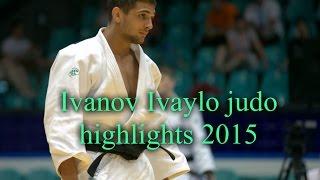 Ivanov Ivaylo judo highlights 2015