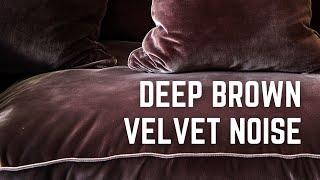 DEEP BROWN VELVET NOISE | 12 Hrs | Black Screen | No Midway Ads | Relax/ Sleep/ Focus/ Calm Anxiety