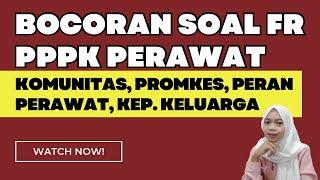 PART 79 FR BOCORAN SOAL PPPK PERAWAT KOMPETENSI TEKNIS PROMKES, KOMUNITAS, PERAN PERAWAT