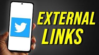 How To Open Links Outside the Twitter App